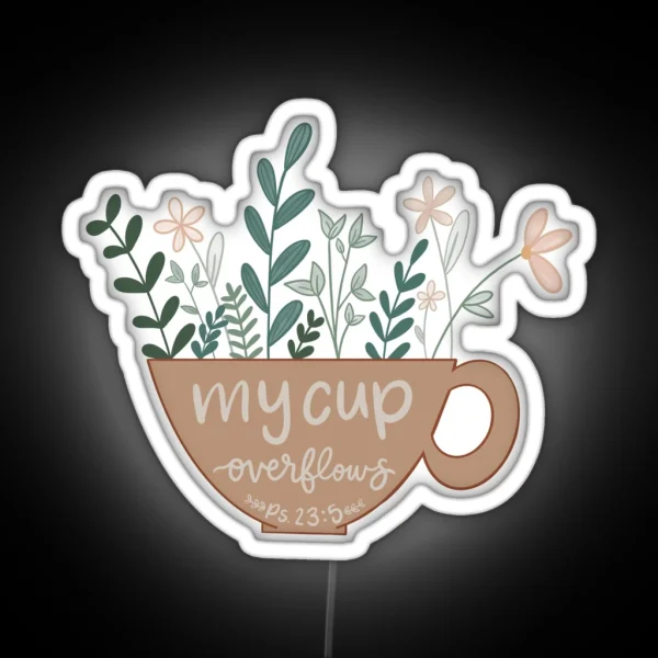 My Cup Overflows Psalm 23 5 RGB Neon Sign