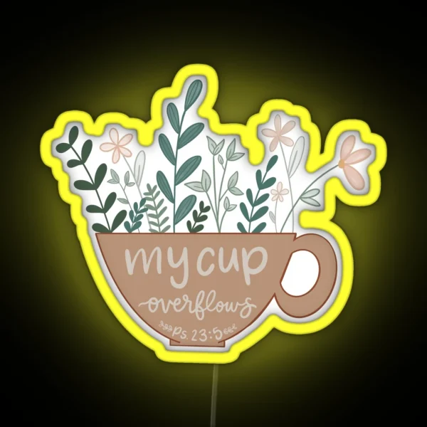 My Cup Overflows Psalm 23 5 RGB Neon Sign
