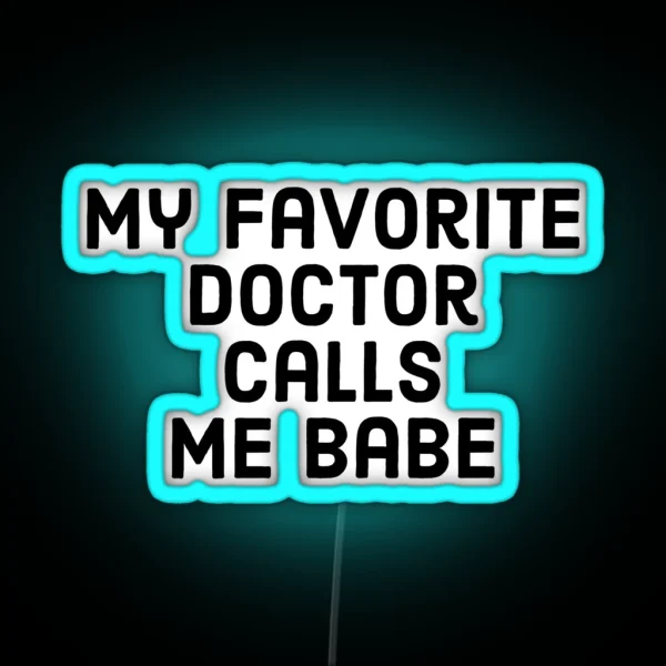 My Favorite Doctor Calls Me Babe Proud Spouse RGB Neon Sign