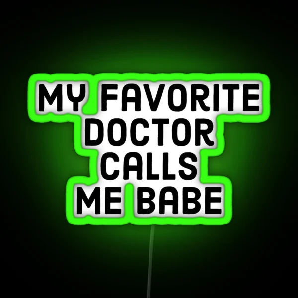 My Favorite Doctor Calls Me Babe Proud Spouse RGB Neon Sign