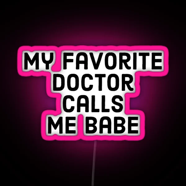 My Favorite Doctor Calls Me Babe Proud Spouse RGB Neon Sign