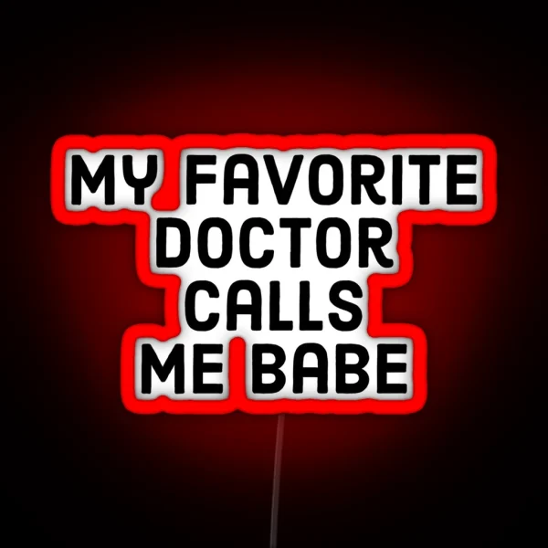 My Favorite Doctor Calls Me Babe Proud Spouse RGB Neon Sign