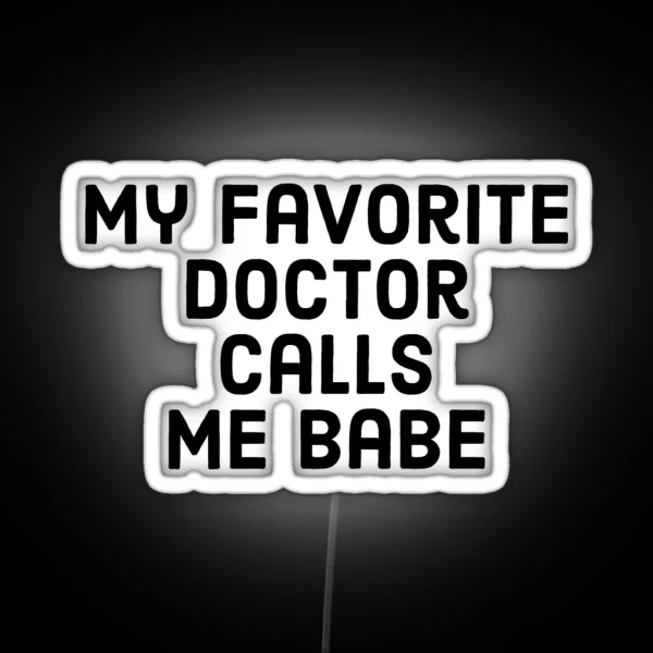My Favorite Doctor Calls Me Babe Proud Spouse RGB Neon Sign