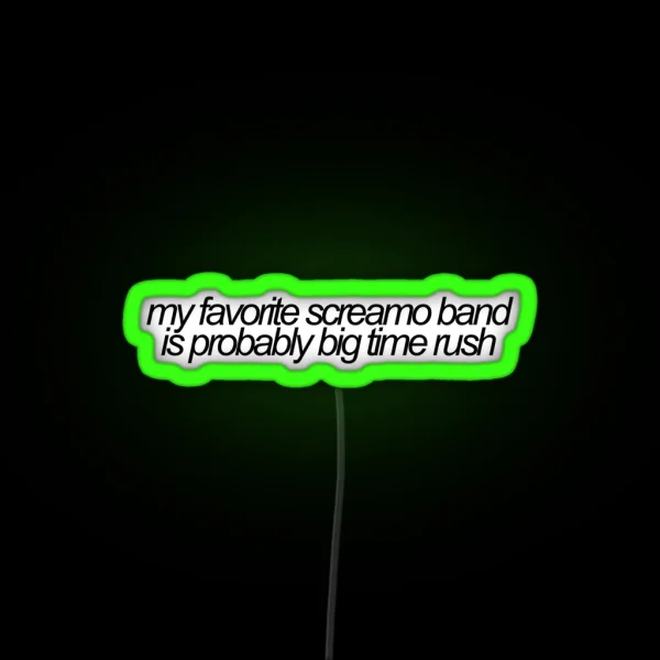 My Favorite Screamo Band Is Probably Big Time Rush Vine RGB Neon Sign