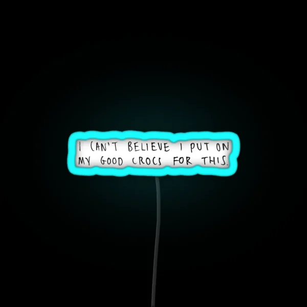 My Good Crocs RGB Neon Sign