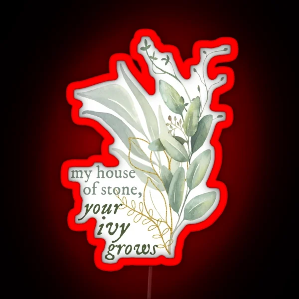 My House Of Stone Your Ivy Grows RGB Neon Sign