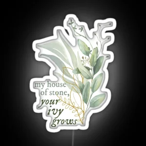 My House Of Stone Your Ivy Grows RGB Neon Sign