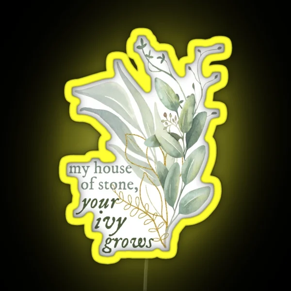 My House Of Stone Your Ivy Grows RGB Neon Sign