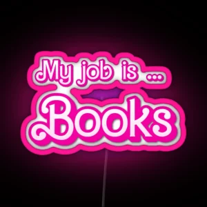 MY JOB IS BOOKS RGB Neon Sign