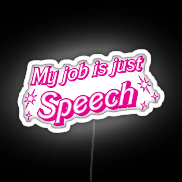 My Job Is Just Speech RGB Neon Sign