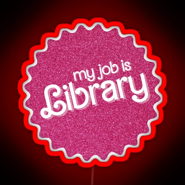 My Job Is Library Pink Sparkle RGB Neon Sign