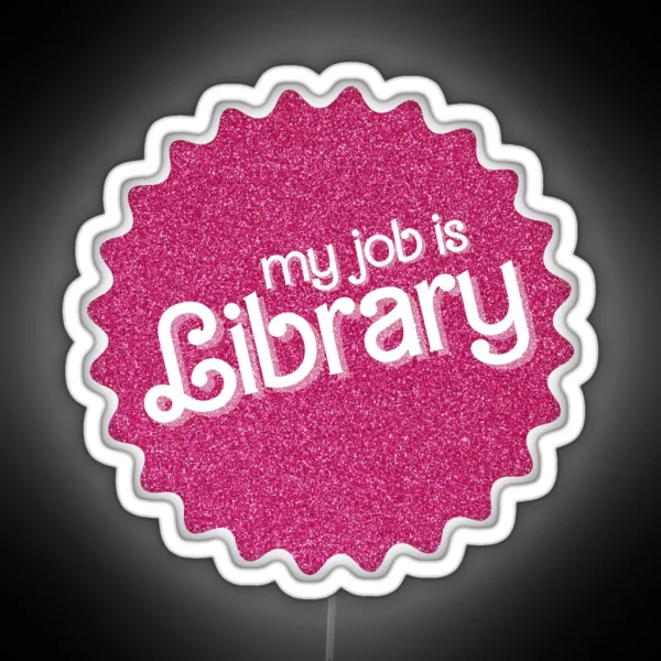 My Job Is Library Pink Sparkle RGB Neon Sign