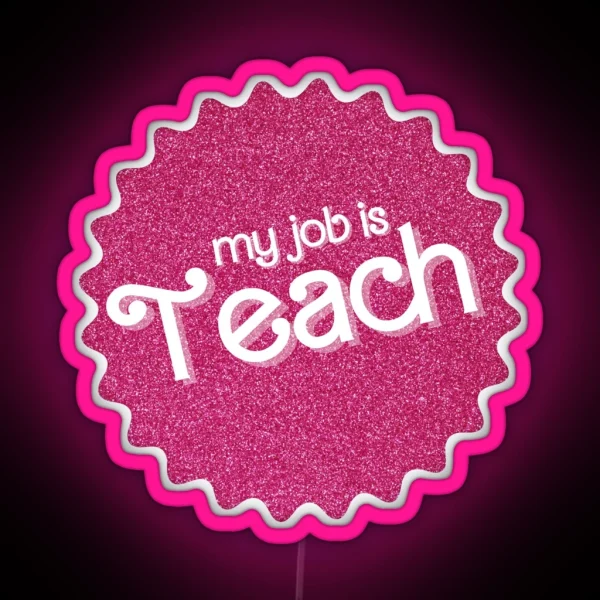 My Job Is Teach Pink Sparkle RGB Neon Sign