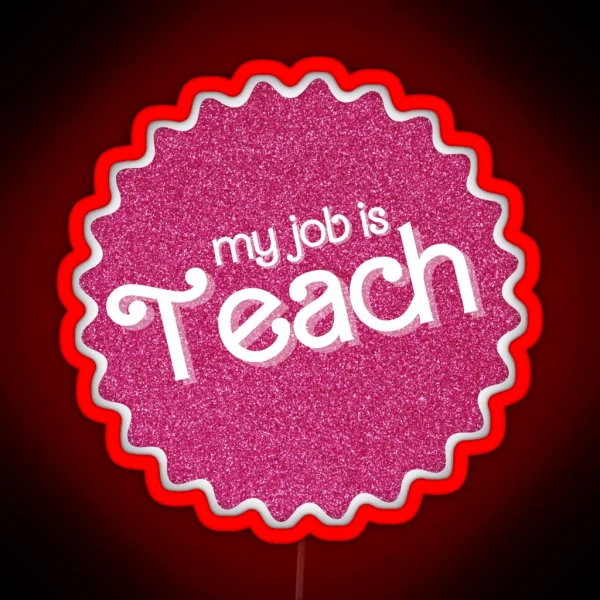 My Job Is Teach Pink Sparkle RGB Neon Sign