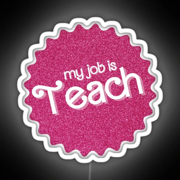 My Job Is Teach Pink Sparkle RGB Neon Sign