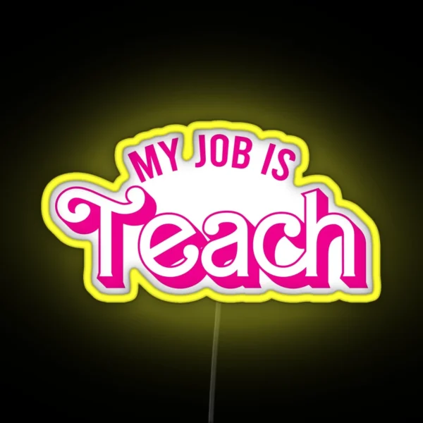 My Job Is Teach RGB Neon Sign