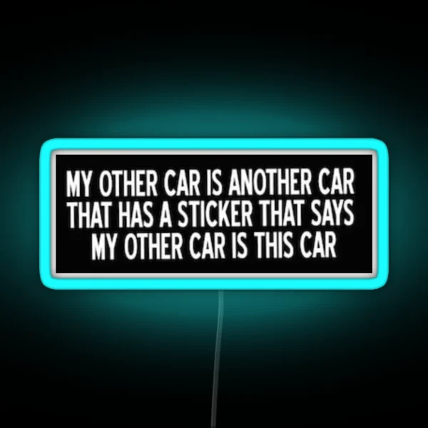 My Other Car Is Another Car That Has A Led RGB Neon Sign