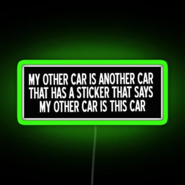 My Other Car Is Another Car That Has A Led RGB Neon Sign