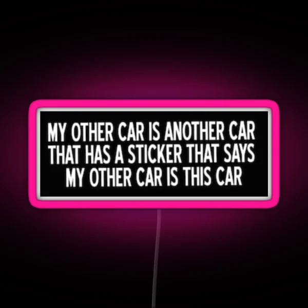My Other Car Is Another Car That Has A Led RGB Neon Sign