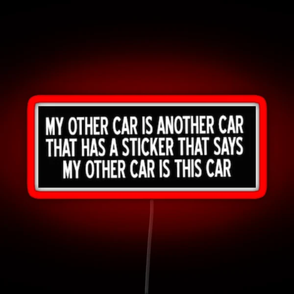 My Other Car Is Another Car That Has A Led RGB Neon Sign