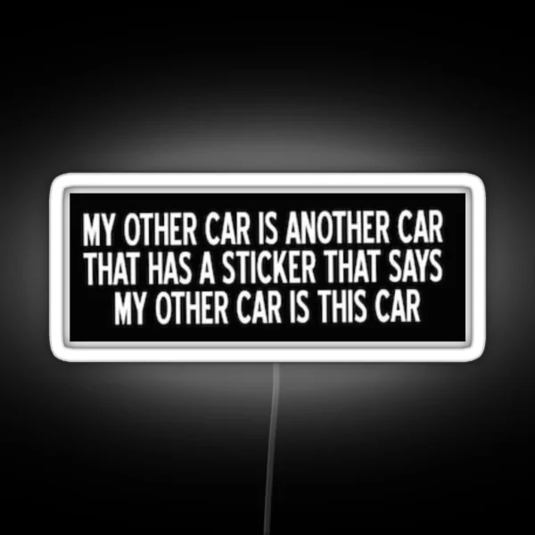 My Other Car Is Another Car That Has A Led RGB Neon Sign