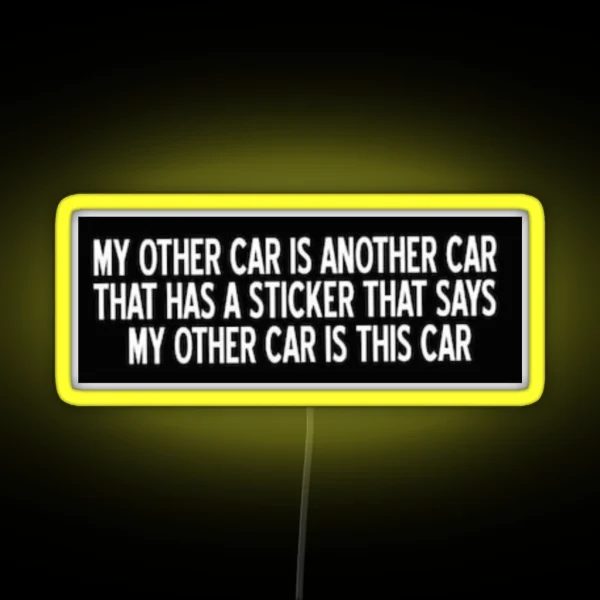 My Other Car Is Another Car That Has A Led RGB Neon Sign