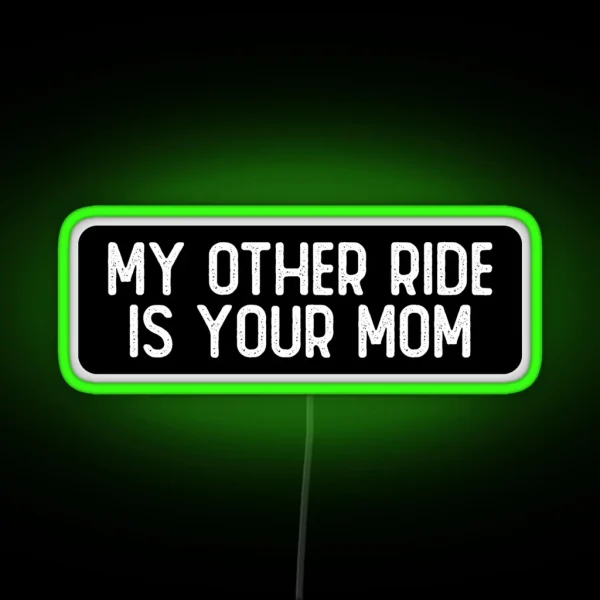 My Other Ride Is Your Mom Funny Biker RGB Neon Sign