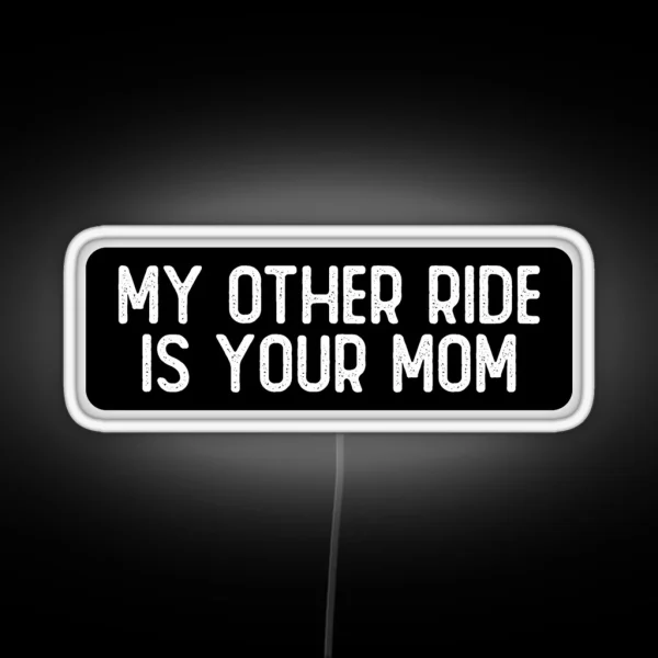 My Other Ride Is Your Mom Funny Biker RGB Neon Sign