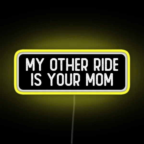My Other Ride Is Your Mom Funny Biker RGB Neon Sign