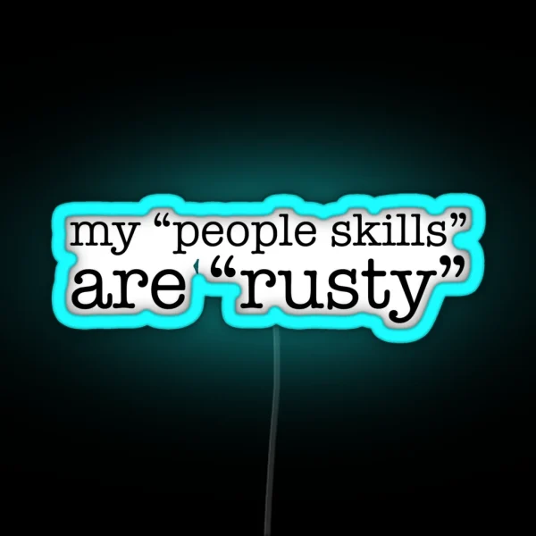 My People Skills Are Rusty RGB Neon Sign