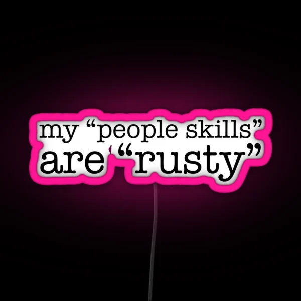 My People Skills Are Rusty RGB Neon Sign