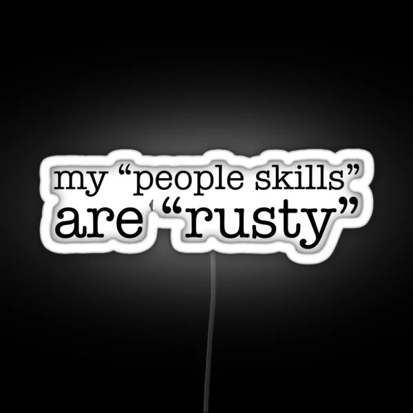 My People Skills Are Rusty RGB Neon Sign