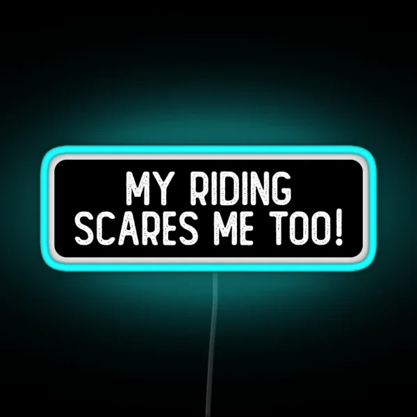 My Riding Scares Me Too Cool Biker RGB Neon Sign