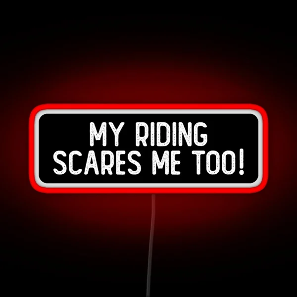 My Riding Scares Me Too Cool Biker RGB Neon Sign