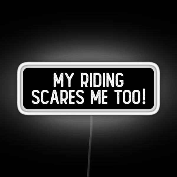 My Riding Scares Me Too Cool Biker RGB Neon Sign
