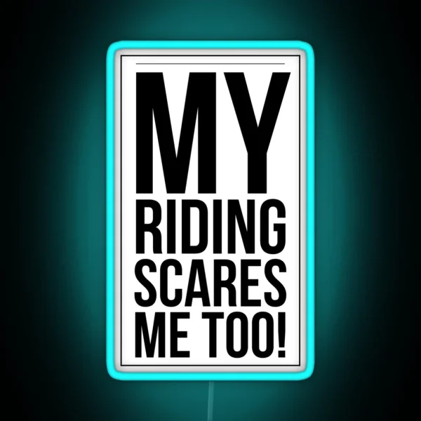 My Riding Scares Me Too Light RGB Neon Sign