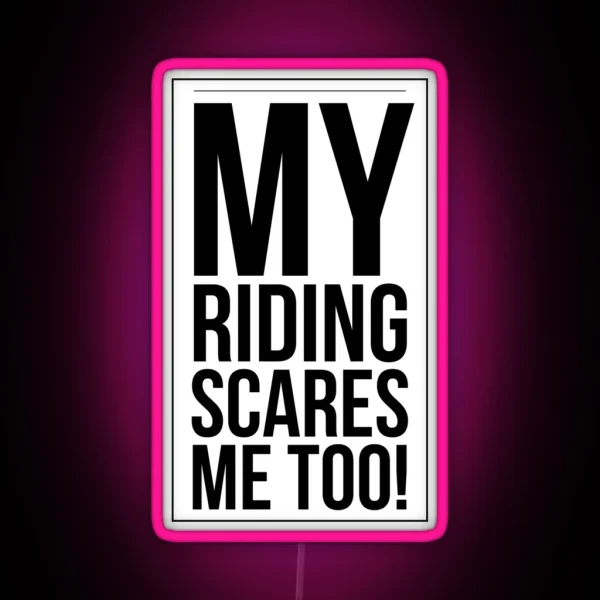 My Riding Scares Me Too Light RGB Neon Sign