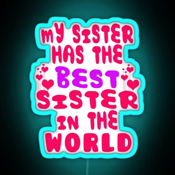 My Sister Has The Best Sister In The World RGB Neon Sign