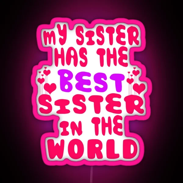 My Sister Has The Best Sister In The World RGB Neon Sign