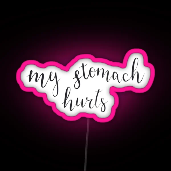 My Stomach Hurts RGB Neon Sign