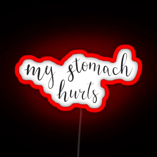 My Stomach Hurts RGB Neon Sign