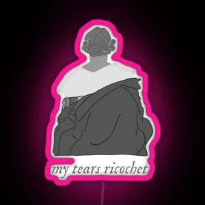 My Tears Ricochet RGB Neon Sign