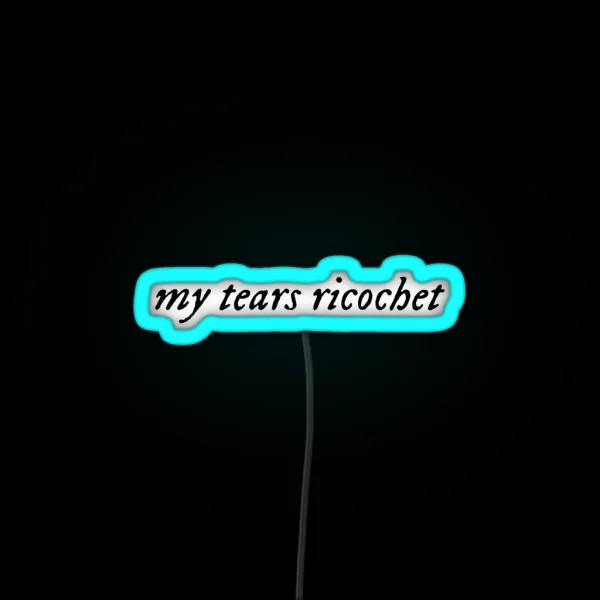 My Tears Ricochet RGB Neon Sign