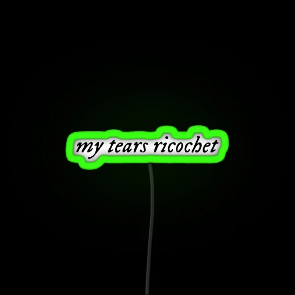 My Tears Ricochet RGB Neon Sign