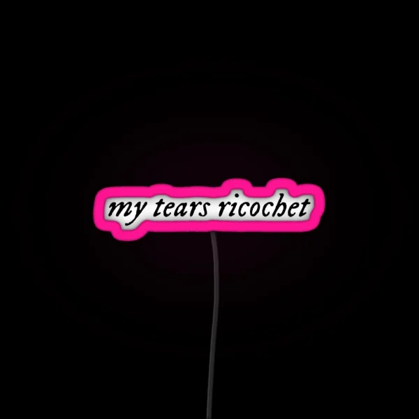 My Tears Ricochet RGB Neon Sign