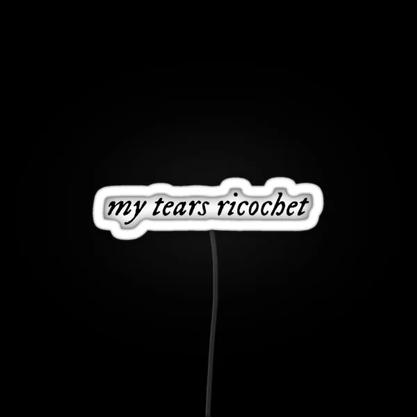 My Tears Ricochet RGB Neon Sign