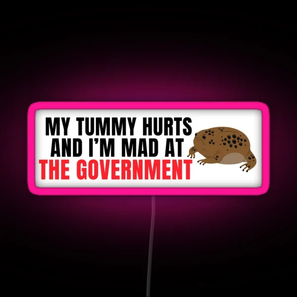 My Tummy Hurts And I M Mad At The Government Anti RGB Neon Sign