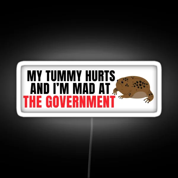 My Tummy Hurts And I M Mad At The Government Anti RGB Neon Sign