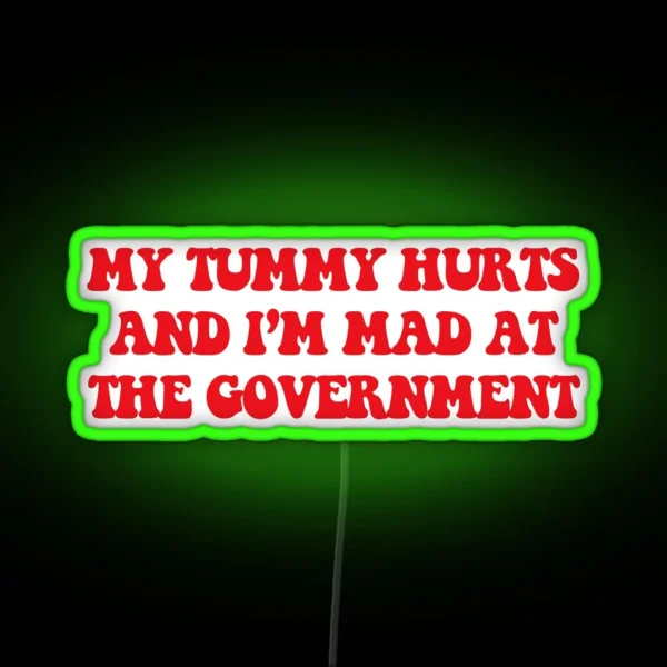 My Tummy Hurts And I M Mad At The Government Anti RGB Neon Sign