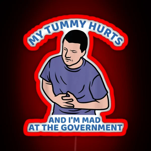 My Tummy Hurts And I M Mad At The Government RGB Neon Sign